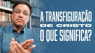 Segunda às 18 - A Transfiguração de Cristo: O Que Significa?