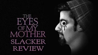 The Eyes of My Mother Review - Slacker Reviews