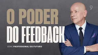 O PODER DO FEEDBACK | Série “Profissional do Futuro”