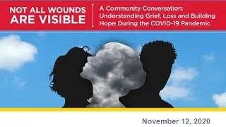 Not All Wounds Are Visible  A Community Conversation Understanding Grief, Loss and Building Hope