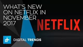 What's New On Netflix And What's Leaving In November 2017