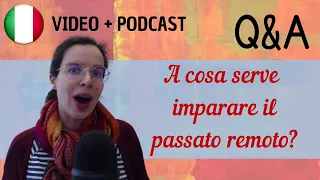 A cosa serve imparare il passato remoto? || Podcast in italiano semplice || Episodio 76