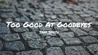 Sam Smith - Too Good At Goodbyes (Loop & Lyrics)