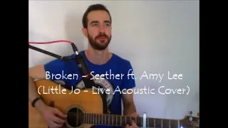 Broken - Seether ft. Amy Lee (Little Jo - live acoustic cover)