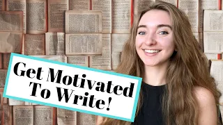 10 Ways To Instantly Get Motivated To Write // How To Find Writing Motivation