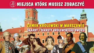 ZAMEK KRÓLEWSKI W WARSZAWIE. KRONIKI I TAJEMNICE KRÓLEWSKIEGO DWORU. CO ZOBACZYĆ. ATRAKCJE