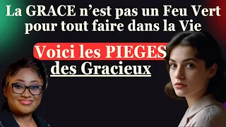 La GRACE n’est pas un Feu Vert pour tout faire dans la Vie. les pièges de la Grâce? Joelle KABASELE