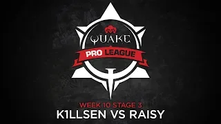 k1llsen vs Raisy - Quake Pro League - Stage 3 Week 10