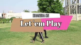 Let em play song by Karan Aujla nd bhangra perform by  my raj sir nd Sanam jolly .