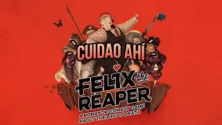 Cuidao Ahí... Felix the Reaper