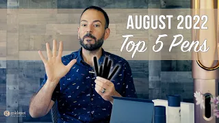 Top 5 Pens - August 2022