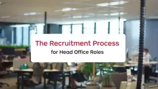 The Recruitment Process for Head Office Roles