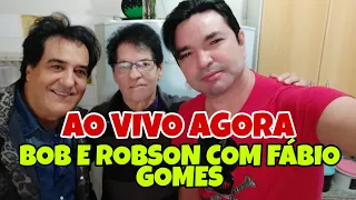 LIVE de BOB E RÓBSON com Fábio Gomes