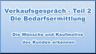 Verkaufsgespräch Teil 2  - Die Bedarfsermittlung