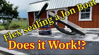 Flex Sealing my Boat/Does it Really Work!?