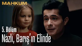 Nazlı, Barış'ın elinde - Mahkum 5. Bölüm