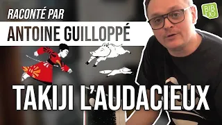 Takiji l'Audacieux raconté par Antoine Guilloppé