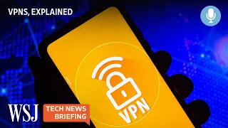 How VPNs Work and When You Should Use One | WSJ Tech News Briefing