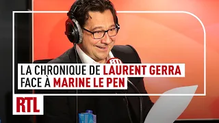 La chronique de Laurent Gerra face à Marine Le Pen