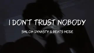 Shiloh Dynasty, Beats Mode - I Don't Trust Nobody (Lyrics)