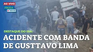 ProsaNews: acidente com banda de Gusttavo Lima e mais