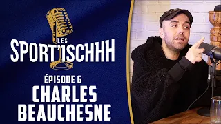 Les Sport'ischhh #6 - Charles Beauchesne