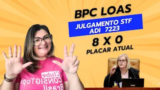 BPC LOAS. PLACAR 8 X 0, VOTAÇÃO ADI 7223