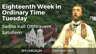 Eighteenth Week in Ordinary Time Tuesday - 8th Aug 2023 7:00 AM - Fr. Peter Fernandes
