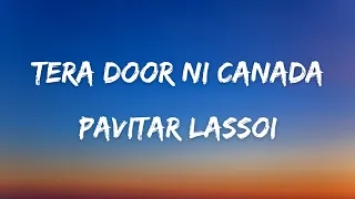 TERA DOOR NI CANADA (Lyrics w/ english translation) - PAVITAR LASSOI | WAZIR PATAR