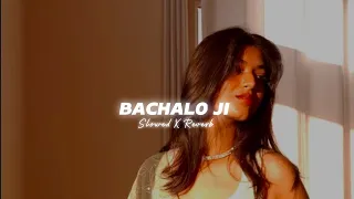 Bachalo Ji (Slowed+Reverb) - AKHIL