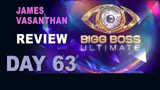 Bigg Boss Ultimate | Day 63 | Review | James Vasanthan