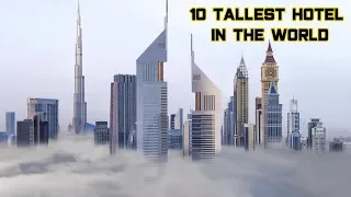 Top 10 Tallest Hotels In The World 2019