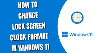 How to Change Lock Screen Clock Format in Windows 11 [HowToCodeSchool.com]