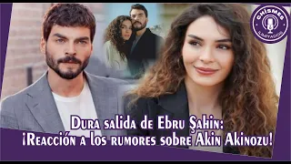 Hard departure of Ebru Şahin: Reaction to rumors about Akin Akinozu!