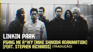 Linkin Park - P5hng Me A*wy (Tradução)