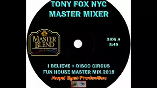 Tony Fox NYC - I Believe + Disco Circus Fun House Master Mix 2018