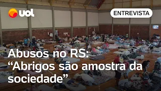 Abusos em abrigos no Rio Grande do Sul: 'Precisamos de ajuda', diz órgão de Porto Alegre