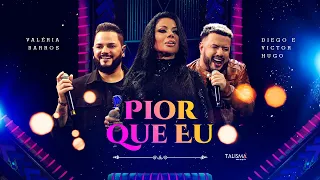 Valéria Barros | Pior Que Eu - Part. @diegoevictorhugo  (Videoclipe Oficial)