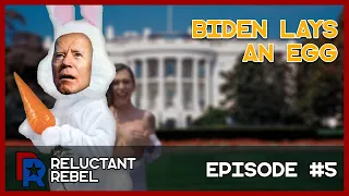 RR EPISODE #5 - Biden Lays an Egg