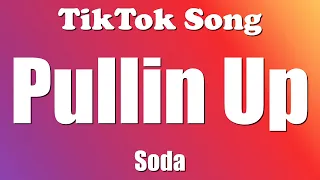 Soda - Pullin Up (Lyrics) - TikTok Song