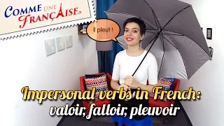 French Impersonal Verbs in French : Valoir, Falloir, Pleuvoir