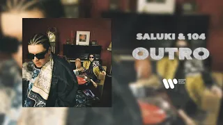 SALUKI & 104 — OUTRO | Official Audio