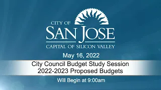 MAY 16, 2022 | City Council Budget Study Session Morning