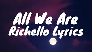 All We Are Richello Lyrics