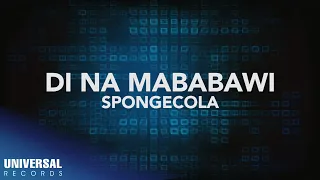 Sponge Cola - Di Na Mababawi (Official Lyric Video)