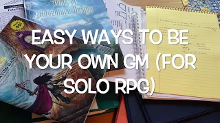 Easy Ways to be your own GM (solo RPGing)