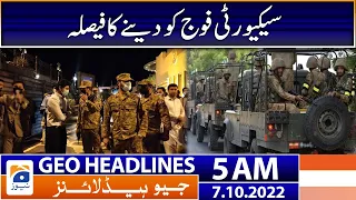 Geo News Headlines 5 AM - The decision to give security to the army | 7th October 2022