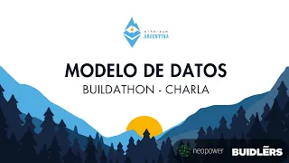 #3 Modelo de datos - Charla - Buildathon - Ethereum Argentina 2023