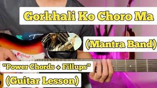 Gorkhali Ko Choro Ma - Mantra Band | Guitar Lesson |  Power Chords with Fillups | (With Tab)