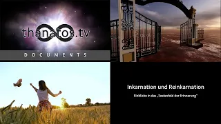 Inkarnation und Reinkarnation | Einblicke in das „Seelenfeld der Erinnerung“ • Dokumentation